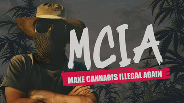 MCIA: MAKE CANNABIS ILLEGAL AGAIN